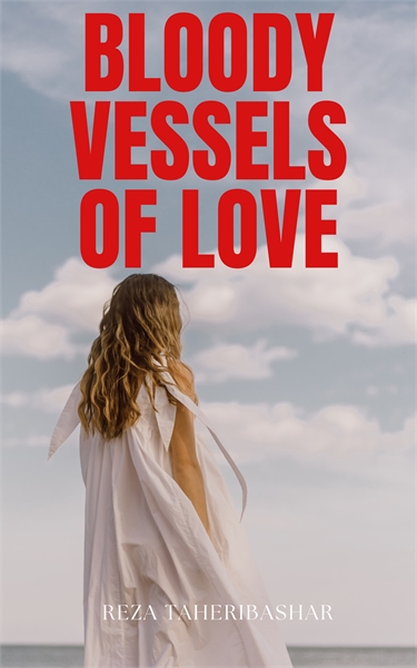 Bloody Vessels of Love, a story about lo... by TAHERIBASHAR, REZA