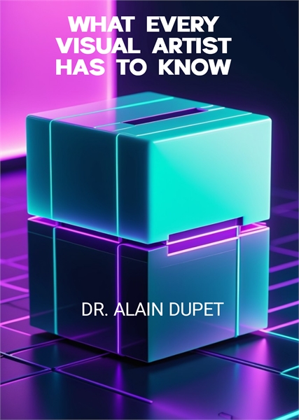 What Every Visual Artist Has To Know by Dupet , Alain