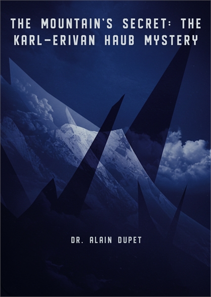 The Mountain's Secret: The Karl-Erivan H... by Dupet , Alain
