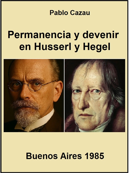 Permanencia y devenir: Husserl y Hegel by Cazau, Pablo